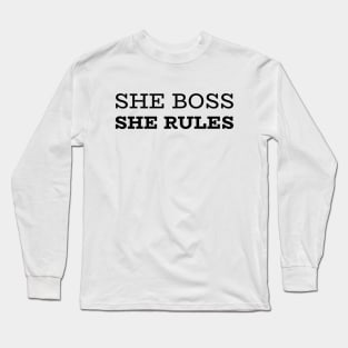 She Boss, She Rules: girls Empowerment Apparel & Accessories Long Sleeve T-Shirt